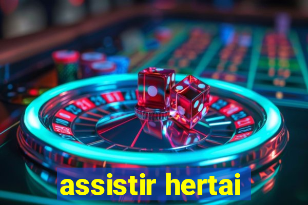 assistir hertai